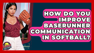 How Do You Improve Baserunner Communication In Softball? - Softball Basics and Beyond