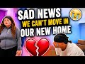 WE GOT BAD NEWS ABOUT OUR NEW HOME!