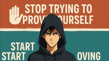 Stop Trying to Prove Yourself—Start Improving Yourself