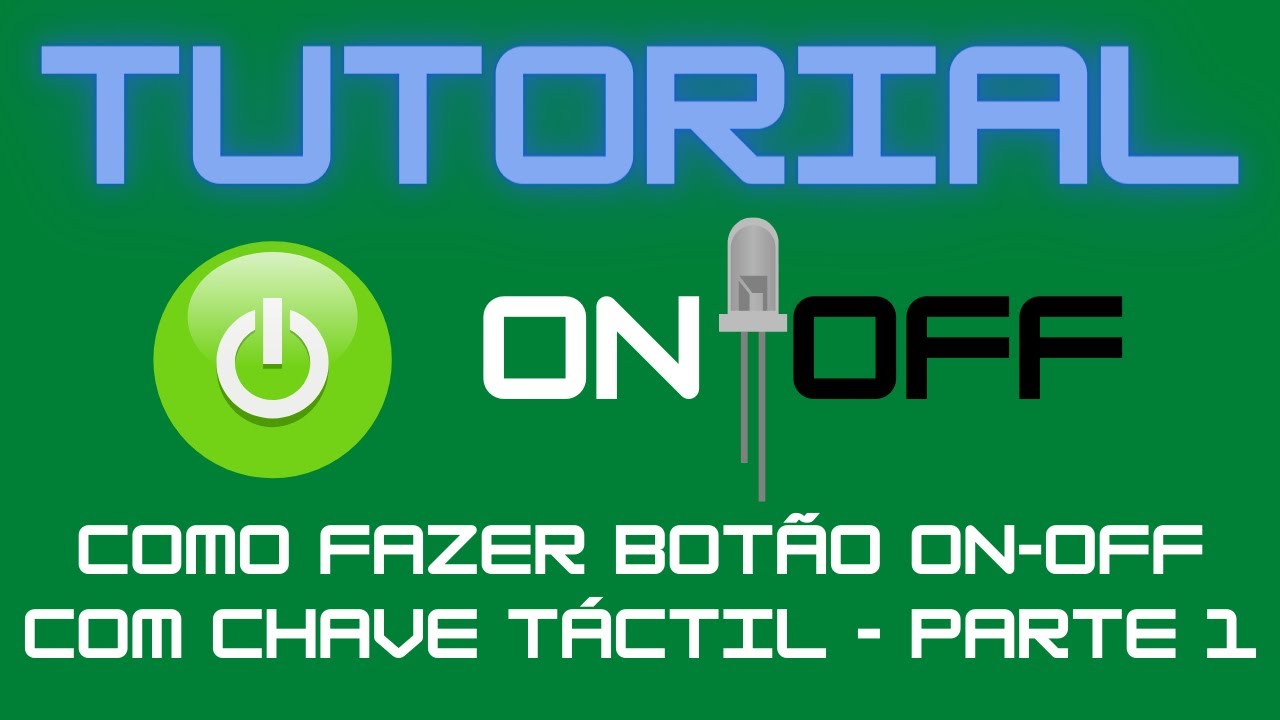 Tutorial: Como fazer botão ON-OFF com chave táctil - Parte 1 (Simulação ...