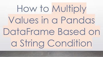 How to Multiply Values in a Pandas DataFrame Based on a String Condition