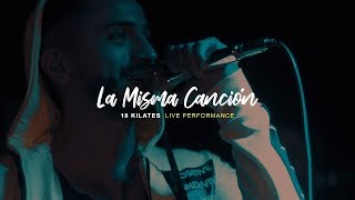 Video-Miniaturansicht von „Con la misma Canción - 18 Kilates (Live Performance)“