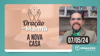 FAÇA SEU PEDIDO DE ORAÇÃO! | Oração da Manhã - 07/05/2024 | IPP TV