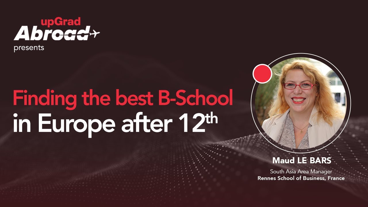 Finding the best BSchool in Europe after 12th upGrad Abroad YouTube