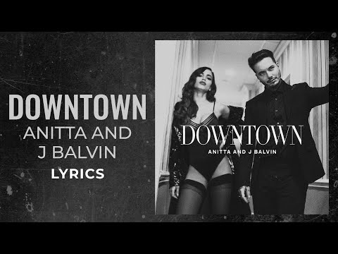 Anitta, J Balvin - Downtown (LYRICS Y LETRAS) "A ella le gusta cuando bajo Downtown" [TikTok Song]