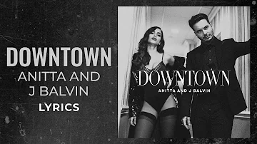 Anitta, J Balvin - Downtown (LYRICS Y LETRAS) "A ella le gusta cuando bajo Downtown" [TikTok Song]