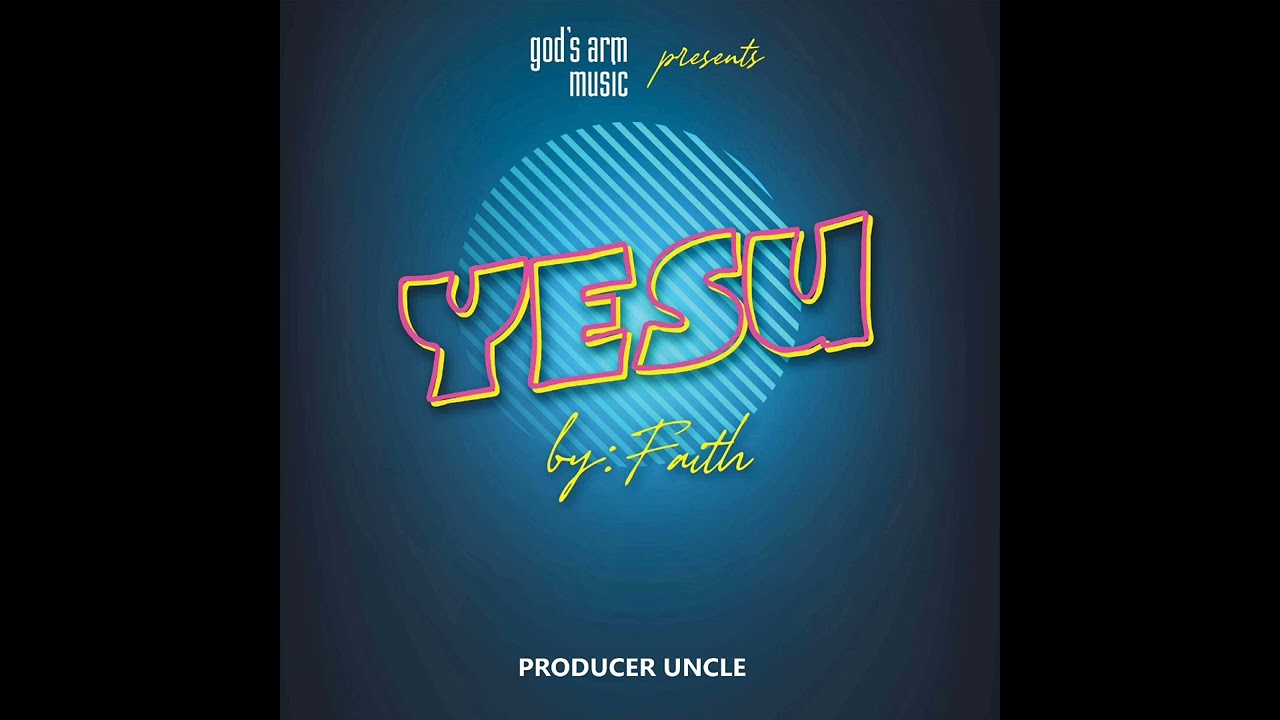 Faith   Yesu OFFICIAL MUSIC AUDIO