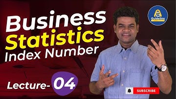 Business Statistics: Index Numbers I Lecture 04