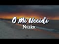 Naska - O Mi Uccidi (Testo) Music