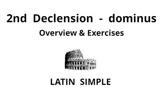 Second Declension: Overview & Exercises | Practice the 2nd Declension