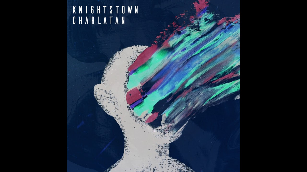 Watch KNIGHTSTOWN - Charlatan on YouTube Watch KNIGHTSTOWN - Charlatan on YouTube