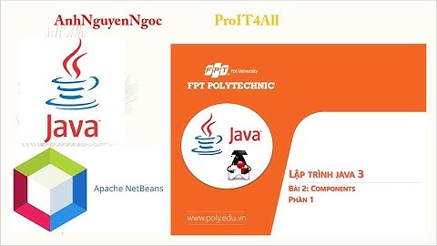 Bài 2: Giới thiệu các thành phần thiết kế giao diện Swing cơ bản