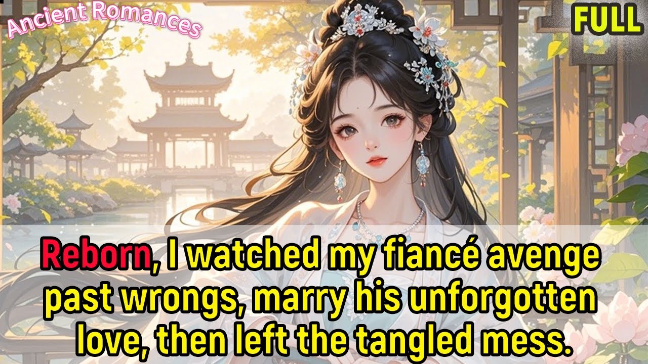 Reborn, I watched my fiancé avenge past wrongs, marry his unforgotten love, I left the mess.