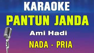 PANTUN JANDA - KARAOKE || NADA PRIA || AMI HADI