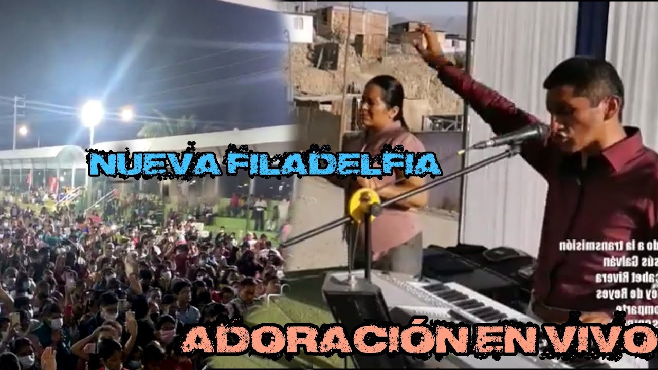 ADORACIÓN EN VIVO - NUEVA FILADELFIA EN HUAYCAN 2022
