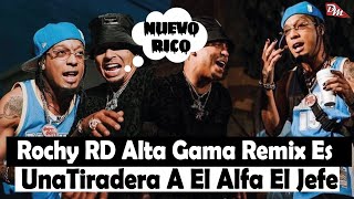 Rochy RD Alta Gama Remix la tiradera que se armo contra El Alfa "El Jefe"