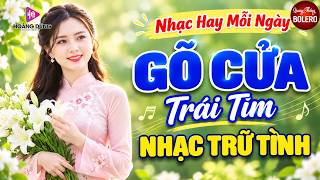 Gõ Cửa Trái Tim ➤Ca Sĩ GIA TIẾN ➤ LK BOLERO Trữ Tình Mới ĐÉT 2026 Vừa Ra Lò RU NGỦ ĐÊM KHUYA