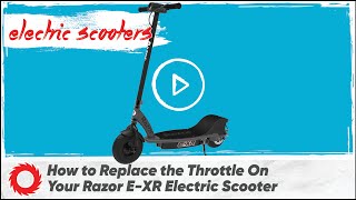 How to Replace the Throttle on Your Razor E-XR Electric Scooter