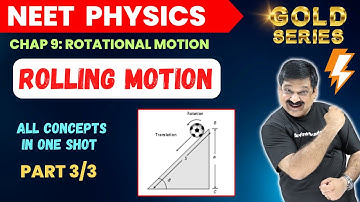 Rolling Motion💥Rolling on inclined Plane💥NEET Physics💥Part 3/3 Chap 9 Rotational Motion💥GOLD SERIES💥