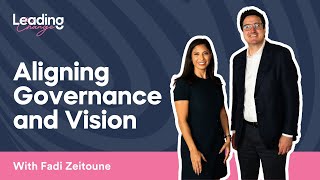 Aligning Governance and Vision with Fadi Zeitoune | Leading Change Podcast Ep. 23