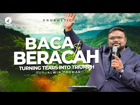 Your Tears Have a Destiny! Baca to Beracah | Prophetic Sermon by Rev. Alwin Thomas #baca #beracah