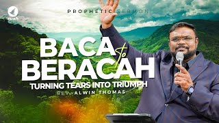 Your Tears Have A Destiny! Baca To Beracah | Prophetic Sermon By Rev. Alwin Thomas #baca #beracah