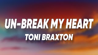 Toni Braxton - Un-Break My Heart (Lyrics)