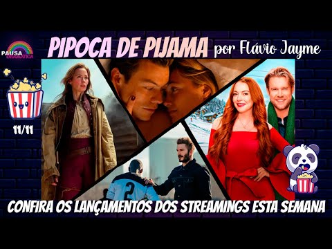 PIPOCA DE PIJAMA 11/11 - Os lançamentos dos streamings na semana