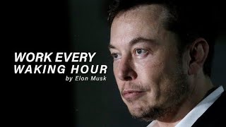 Elon Musk - Work Every Waking Hour | Motivational Video