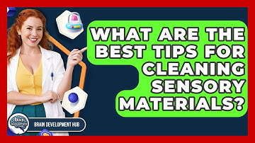 What Are The Best Tips For Cleaning Sensory Materials? - Brain Development Hub
