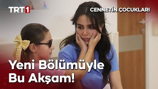 Cennetin Çocukları Yeni Bölümüyle Bu Akşam TRT 1&#39;de! @cennetincocuklaritrt