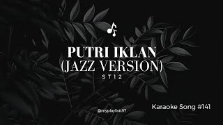 ST12 - Putri Iklan (Jazz version) | Karaoke HD (Tapa Vokal) 