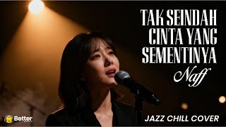 Download Lagu Tak Seindah Cinta Yang Semestinya - NAFF | Jazz Smoth Cover by BetterMedia MP3