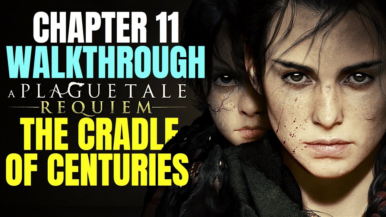 Chapter 11: The Cradle of Centuries - A Plague Tale: Requiem Guide