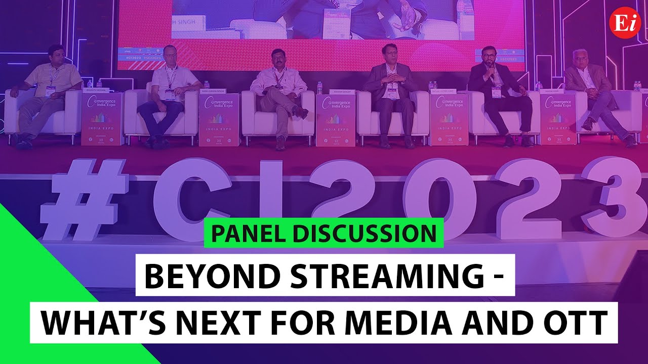 Beyond Streaming - What’s Next for Media and OTT | Convergence India Expo 2023