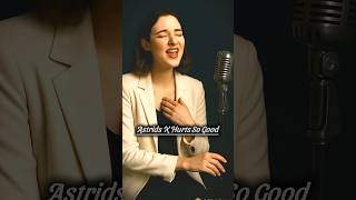 Astrids X Hurts So Good - Lyrics Astrids S