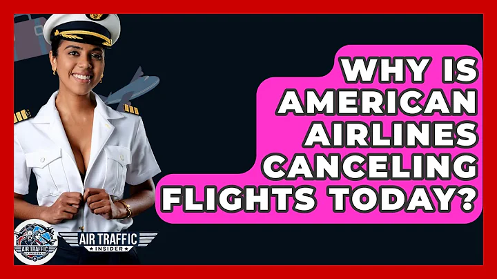 Why Is American Airlines Canceling Flights Today? - Air Traffic Insider