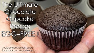 The Ultimate Chocolate Cupcake Recipe  It's EGG FREE ! AND VEGAN !