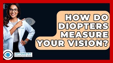 How Do Diopters Measure Your Vision? - Optometry Knowledge Base