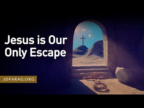 Jesus Is Our Only Escape, Resurrection Sunday Sermon – April 17th, 2022