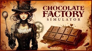 Chocolate Factory Simulator I First Look