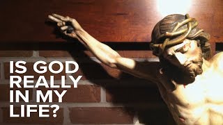 Is God Really in My Life?