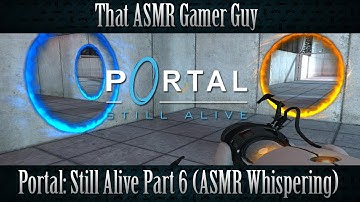 {ASMR} Portal: Still Alive Playthrough Part 6 (Male Whispering)