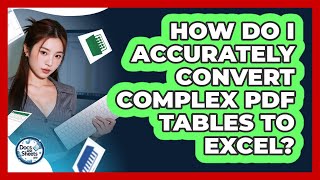 How Do I Accurately Convert Complex PDF Tables To Excel? - Docs and Sheets Pro