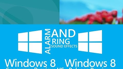 Windows 8 Consumer Preview vs. Windows 8 Release Preview: Alarm and Ring Sounds