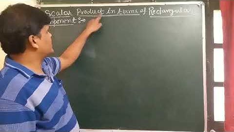 Scalar product of two vector in terms of their rectangular component