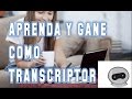 Gana Dinero Transcribiendo Textos || Empleate Pasando Audio a Texto