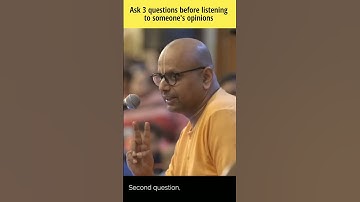 Ask 3 questions before listening to someone