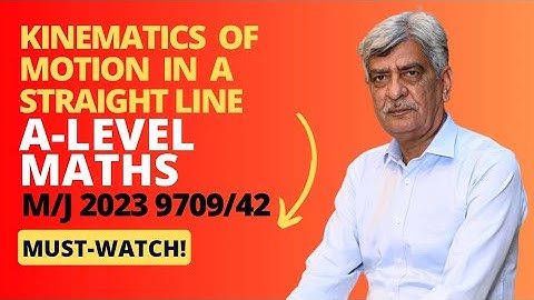 A-Level Maths -KINEMATICS OF MOTION IN A STRAIGHT LINE 9709/42 M/J 2023 Q#6 Solution | (Part 6)