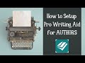 PRO WRITING AID TUTORIAL - How to Set It Up for AUTHORS